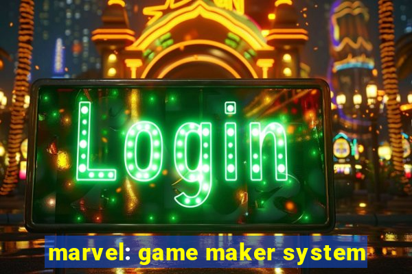 marvel: game maker system